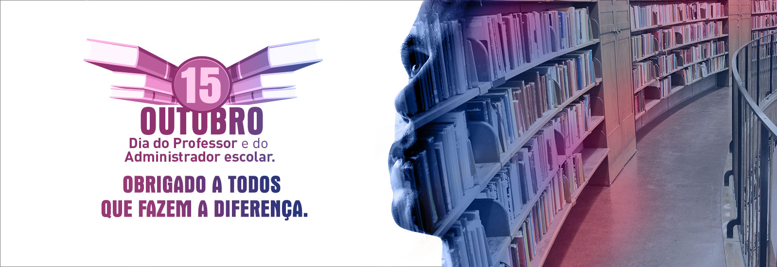 15 de outubro - Dia do professor e do Administrador Escolar - Obrigado a todos que fazem adiferença.
