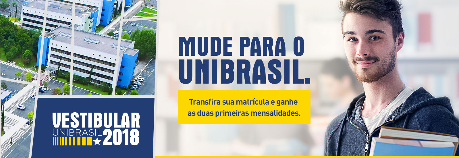Mude para o UniBrasil. Transfira sua matrícula e ganhe as duas primeiras mensalidades.
